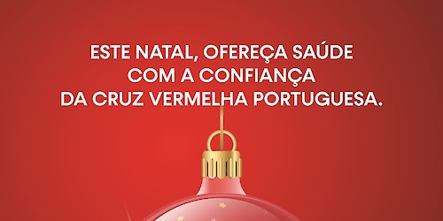 Oferecer saúde e solidariedade neste Natal  com a Cruz Vermelha Portuguesa