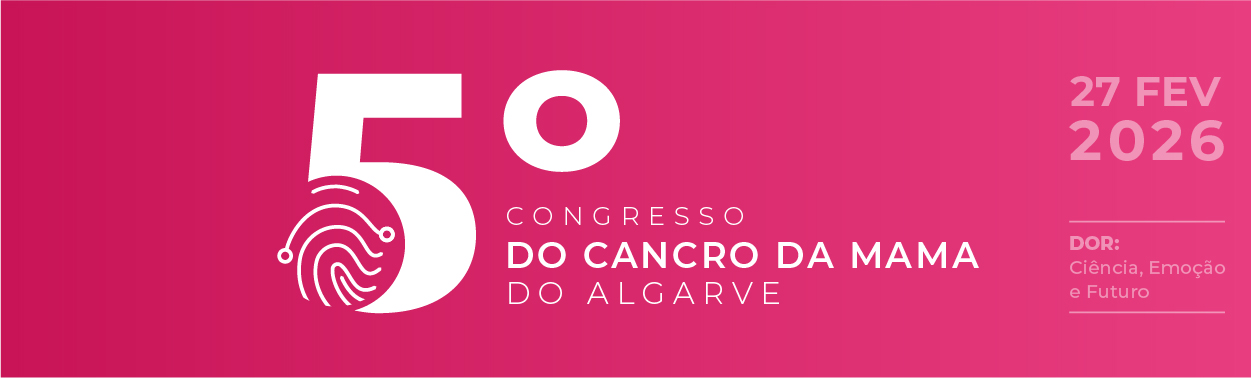 5º Congresso do Cancro da Mama do Algarve – Dor: Ciência, Emoção e Futuro
