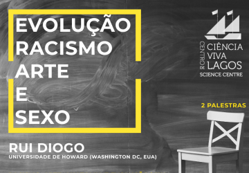 O Centro Ciência Viva de Lagos  recebe o premiado investigador Rui Diogo em  “Evolução, Racismo, Arte e Sexo”