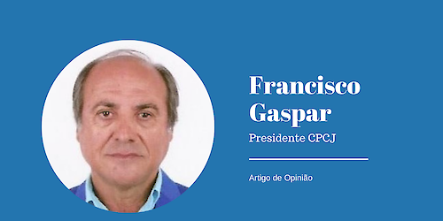 Opinião: «Prevenção dos Maus Tratos na Infância – "Serei o que me deres… Que seja Amor"»